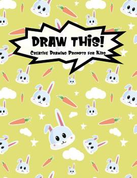 Paperback Draw This!: 100 Drawing Prompts for Kids - Cute Bunny - Version 3 Book
