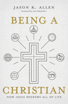 Hardcover Being a Christian: How Jesus Redeems All of Life Book