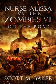 Nurse Alissa vs. the Zombies VII: On the Road - Book #7 of the Nurse Alissa vs. the Zombies