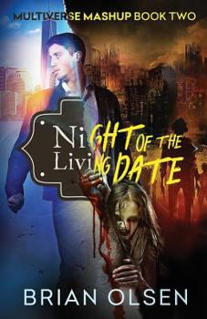 Night of the Living Date - Book #2 of the Multiverse Mashup