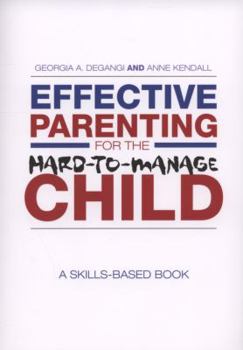 Paperback Effective Parenting for the Hard-to-Manage Child: A Skills-Based Book
