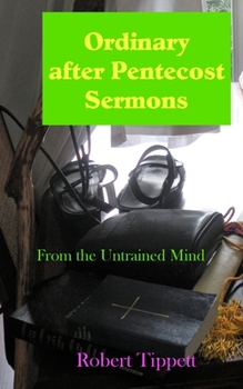 Paperback Ordinary after Pentecost Sermons: From the Untrained Mind Book