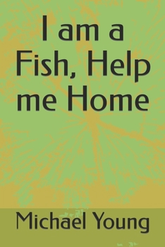 Paperback I am a Fish, Help me Home Book