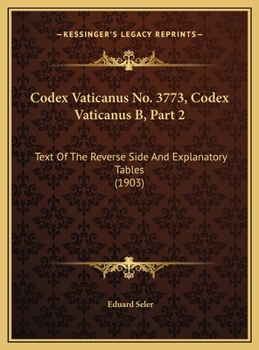 Codex Vaticanus No. 3773, Codex Vaticanus B, Part 2: Text Of The Reverse Side And Explanatory Tables