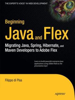 Paperback Beginning Java and Flex: Migrating Java, Spring, Hibernate and Maven Developers to Adobe Flex Book