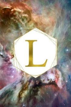 L: Orion Nebula Letter L Initial Monogram Notebook - Gold Pink Blue & Green Galaxy Geometric Frame Monogrammed Blank Lined Note Book, Writing Pad, ... Women - 120 College Ruled Pages - Size 6x9