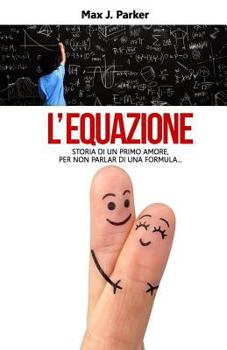 Paperback L'equazione: Storia di un primo amore, per non parlar di una formula... [Italian] Book
