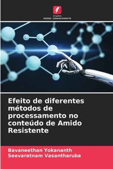 Paperback Efeito de diferentes métodos de processamento no conteúdo de Amido Resistente [Portuguese] Book