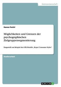 Paperback Möglichkeiten und Grenzen der psychographischen Zielgruppensegmentierung: Dargestellt am Beispiel des GfK-Modells "Roper Consumer Styles" [German] Book