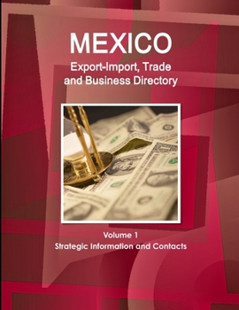 Paperback Mexico Export-Import, Trade and Business Directory Volume 1 Strategic Information and Contacts Book