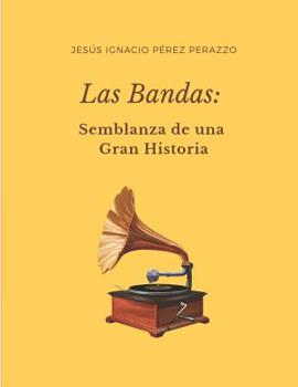 Paperback Las Bandas: Semblanza de una gran Historia [Spanish] Book