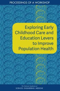 Exploring Early Childhood Care and Education Levers to Improve Population Health: Proceedings of a Workshop