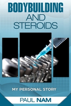 Paperback Bodybuilding And Steroids: My Personal Story Book