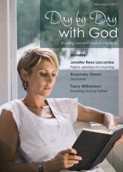 Paperback Day by Day with God, May-August 2012: Rooting Women's Lives in the Bible Book