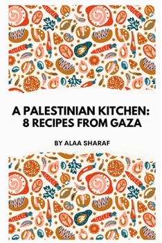 Paperback A Palestinian Kitchen: 8 Recipes from Gaza Book