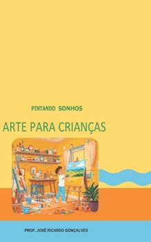 Paperback Pintando Sonhos: Arte Para Crianças [Portuguese] Book