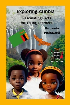 Paperback Exploring Zambia: Fascinating Facts for Young Learners Book