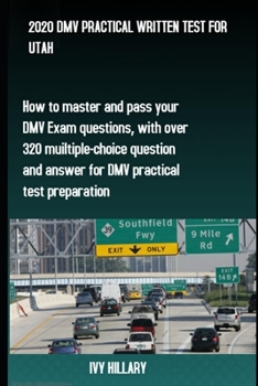 Paperback 2020 DMV Practical Written Test for Utah: How to master and pass your DMV Exam Questions, With Over 320 Multiple-choice Questions and Answers for DMV Book