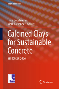 Calcined Clays for Sustainable Concrete: 5th ICCCSC 2026 (RILEM Bookseries, 73)