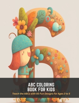 Paperback ABC Coloring Book for Kids: Teach the ABCs with 50 Fun Designs for Ages 2 to 5 Book