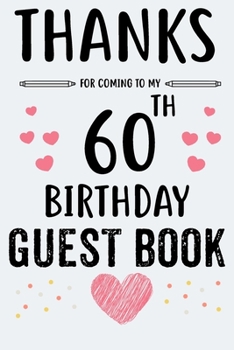 60th Birthday Guest Book: Memorial Guestbook Women and Men Signature Memory Book 60. Birthday Message Gift Log Keepsake 120 Pages 6x9