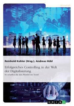 Paperback Erfolgreiches Controlling in der Welt der Digitalisierung: So schaffen Sie den Wandel im Team! [German] Book