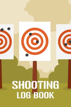 Paperback Shooting Log Book: Shooting Record Book - Shot Recording with Target Diagrams - Shooters Range Data Journal Notebook - Sport Organizer Bo Book
