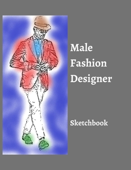 Paperback Male Fashion Designer SketchBook: 300 Large Male Figure Templates With 10 Different Poses for Easily Sketching Your Fashion Design Styles Book