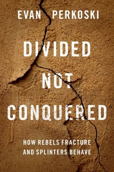 Paperback Divided Not Conquered: How Rebels Fracture and Splinters Behave Book