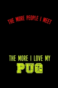 Paperback The More People I Meet The More I Love My Pug: Hangman Puzzles - Mini Game - Clever Kids - 110 Lined Pages - 6 X 9 In - 15.24 X 22.86 Cm - Single Play Book
