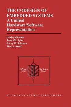 Paperback The Codesign of Embedded Systems: A Unified Hardware/Software Representation: A Unified Hardware/Software Representation Book