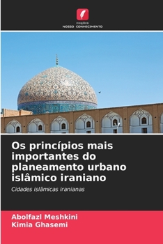 Paperback Os princípios mais importantes do planeamento urbano islâmico iraniano [Portuguese] Book