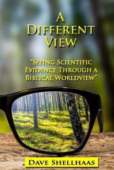 Paperback A Different View: Seeing Scientific Evidence Through a Biblical Worldview Book