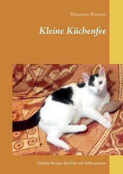 Paperback Kleine Küchenfee: Einfache Rezepte für Kids zum Selbermachen [German] Book