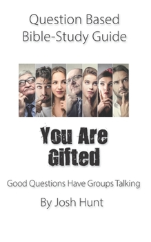 Paperback Question-based Bible Study Guide -- You Are Gifted: Good Question Have Groups Talking Book