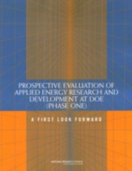 Paperback Prospective Evaluation of Applied Energy Research and Development at Doe (Phase One): A First Look Forward Book