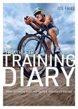 Paperback The Triathlete's Training Diary: Your Ultimate Tool for Faster, Stronger Racing, 2nd Ed. Book