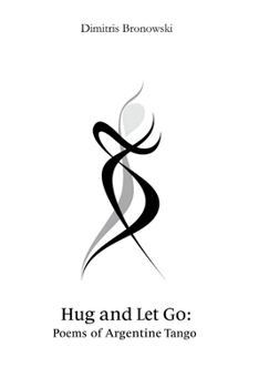Paperback Hug and Let Go: Poems of Argentine Tango Book
