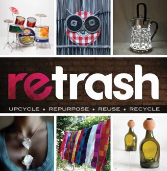 Paperback Retrash - Upcycle Repurpose Reuse Recycle Book
