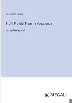 Frutti Proibiti; Fiamma Vagabonda: in caratteri grandi (Italian Edition)
