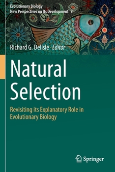 Paperback Natural Selection: Revisiting Its Explanatory Role in Evolutionary Biology Book