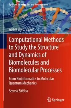 Hardcover Computational Methods to Study the Structure and Dynamics of Biomolecules and Biomolecular Processes: From Bioinformatics to Molecular Quantum Mechani Book