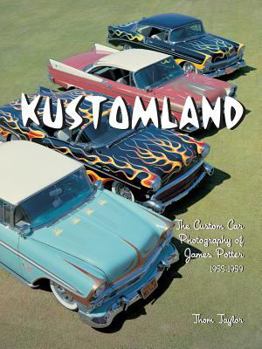 Paperback Kustomland: The Custom Car Photography of James Potter, 1955-1959 Book