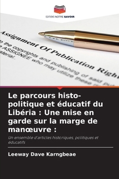 Paperback Le parcours histo-politique et éducatif du Libéria: Une mise en garde sur la marge de manoeuvre: [French] Book