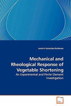 Paperback Mechanical and Rheological Response of Vegetable Shortening Book