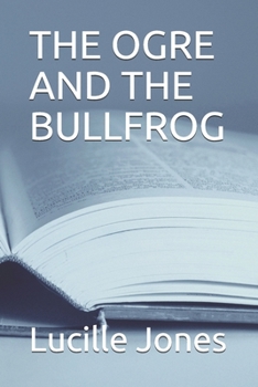 Paperback The Ogre and the Bullfrog Book