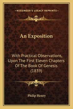 Paperback An Exposition: With Practical Observations, Upon The First Eleven Chapters Of The Book Of Genesis (1839) Book