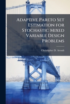 Paperback Adaptive Pareto Set Estimation for Stochastic Mixed Variable Design Problems Book