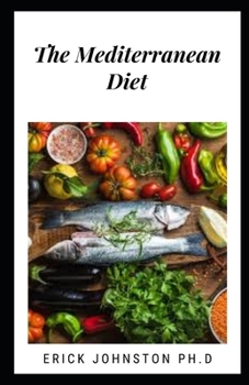 Paperback The Mediterranean Diet: Guide on Eating and Living Healthy Book