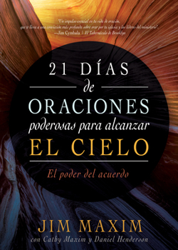 21 días de oraciones poderosas para alcanzar el cielo: El poder del acuerdo (Spanish Edition)